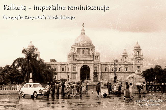 Kalkuta – imperialne reminiscencje – fotografie Krzysztofa Muskalskiego