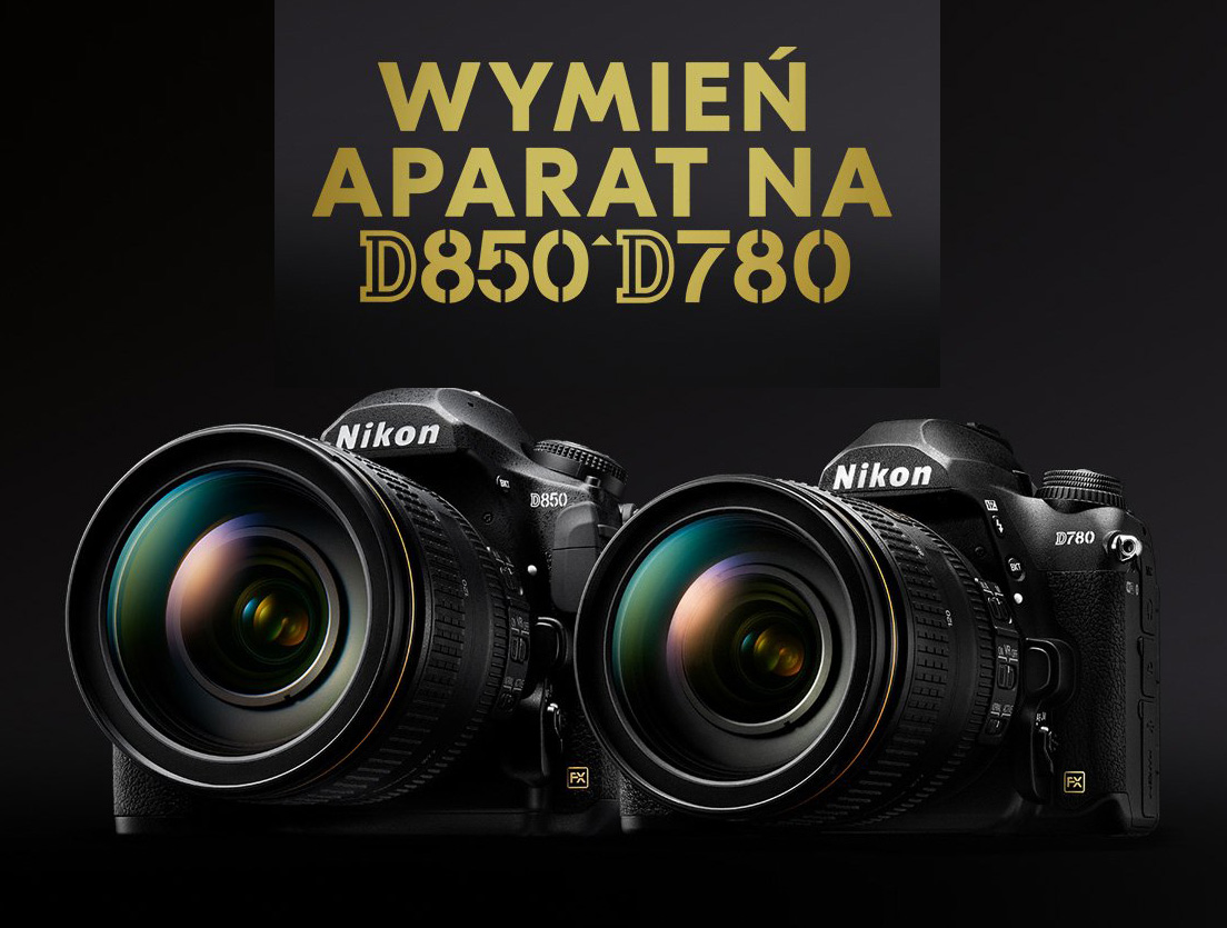 Wymie swój aparat na Nikona D780 lub Nikona D850