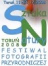 SZTUKA NATURY - Festiwal Fotografii Przyrodniczej, Toru 2008